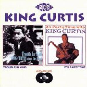 king curtis: it's party time / trouble in mind