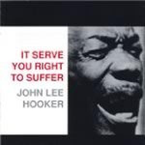 john lee hooker: it serve you right to suffer