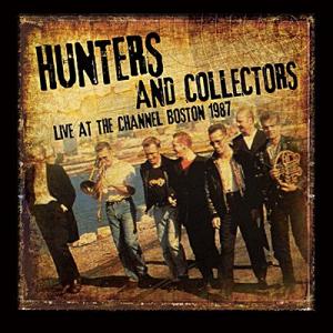 hunters and collectors: ive at the channel boston 1987 (cd)