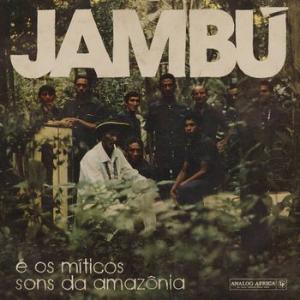 various: jambu e os miticos sons da amazonia 1974-1986