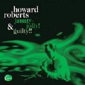 roberts, howard: jaunty-jolly - guilty!