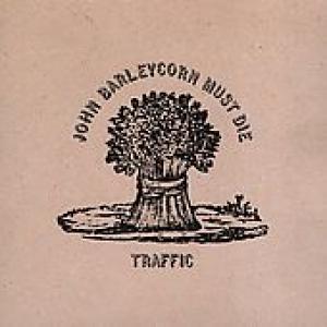 traffic: john barleycorn must die