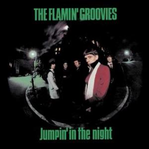 flamin' groovies: jumpin' in the night