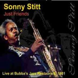 sonny stitt: just friends (live at bubba's jazzrestaurant)