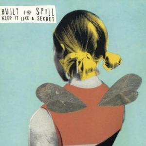 built to spill: keep it like a secret