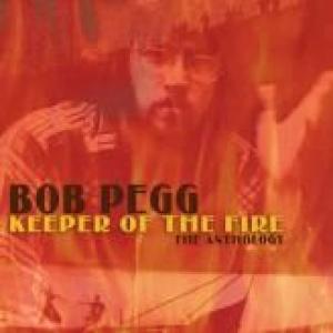 bob pegg: keeper of the fire: the anthology