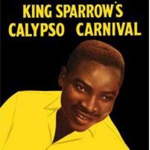 mighty sparrow: king sparrow's calypso carnival