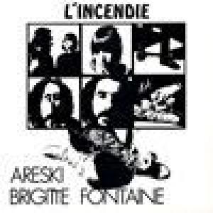 brigitte fontaine & areski: l' incendie