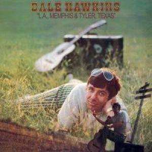 dale hawkins: la, memphis & tyler, texas