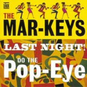 the mar-keys: last night / do the pop-eye
