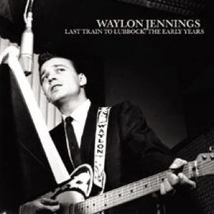 waylon jennings: last train to lubbock: the early years