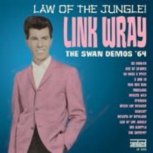 link wray: law of the jungle: the '64 swan demos