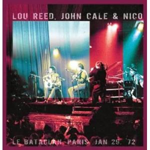 lou reed, john cale and nico: le bataclan '72