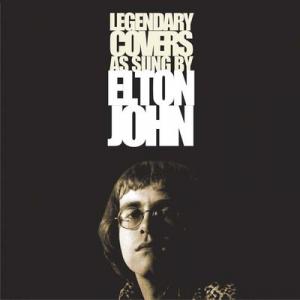 elton john: legendary covers as sung by elton john