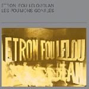 etron fou leloublan: les poumons gonfles
