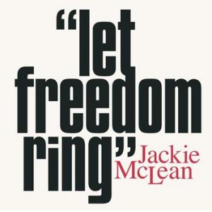 jackie mclean: let freedom ring
