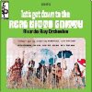 ricardo /ritchie ray orchestra: let's go down to the real nitty gritty