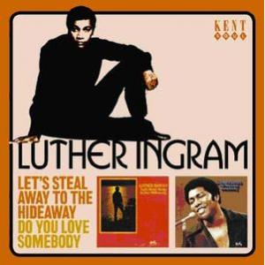 luther ingram: let's steal away to the hideaway / do you love somebody