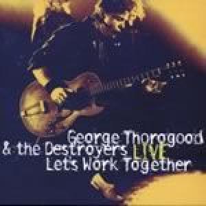 george thorogood: let's work together