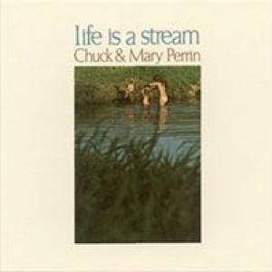 chuck & mary perrin: life is a stream
