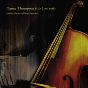 danny thompson trio: live 1967 featuring john mclaughlin and tony rober