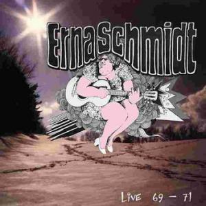 erna schmidt: live '69 -'71