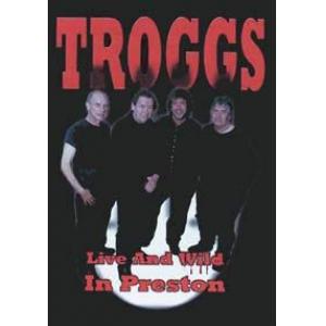 the troggs: live and wild in preston / pal format