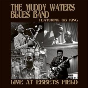 the muddy waters band featuring b.b. king: live at ebbets field