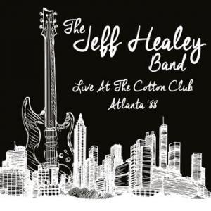 the jeff healey band: live at the cotton club, atlanta '88