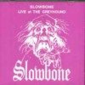 slowbone: live at the greyhound
