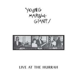 young marble giants: live at the hurrah