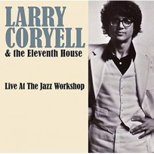larry coryell & the eleventh house: live at the jazz workshop