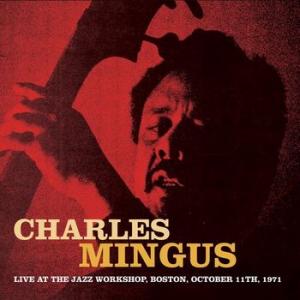charles mingus: live at the jazz workshop, boston oct 11th 1971