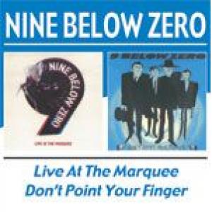nine below zero: live at the marquee/don't point your finger