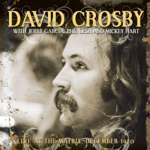 david crosby wih jerry garcia, phil lesh and mickey hart: live at the matrix, december 1970