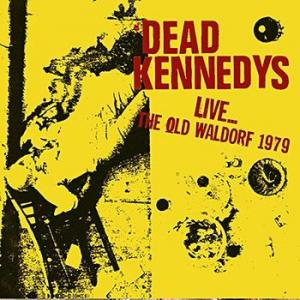 dead kennedys: live... at the old waldorf 1979