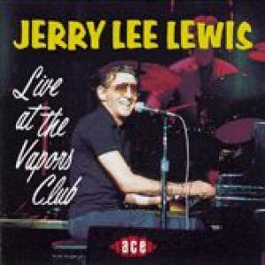 jerry lee lewis: live at the vapors club