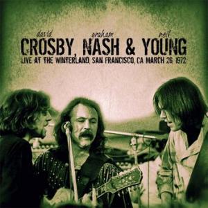 david crosby, graham nash & neil young: live at the winterland, sf, c,a march 26th 1972