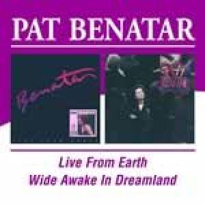 pat benatar: live from earth/wide awake in dreamland