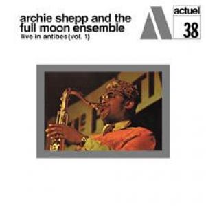archie shepp and the full moon ensemble: live in antibes vol. 1