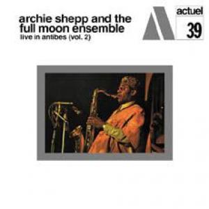 archie shepp and the full moon ensemble: live in antibes vol. 2
