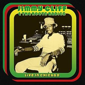 jimmy cliff & the roots radics: live in chicago