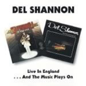 del shannon: live in england/and the music plays on