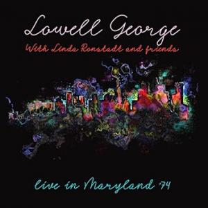 lowell george, linda ronstadt & friends: live in maryland '74