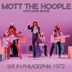 mott the hoople with david bowie: live in philadelphia 1972