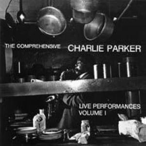 charlie parker: live performances, vol. 1