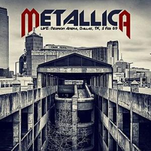 metallica: live: reunion arena dallas, tx, 5 feb 89