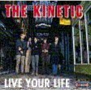 kinetic, the: live your life