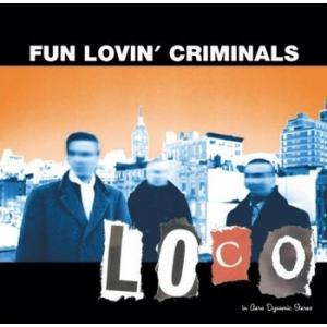 fun lovin' criminals: loco