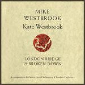 mike westbrook: london bridge is broken down